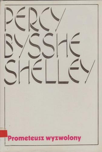 Okładka książki Prometeusz wyzwolony / Percy Bysshe Shelley ; tł., przedm. Leszek Elektorowicz.