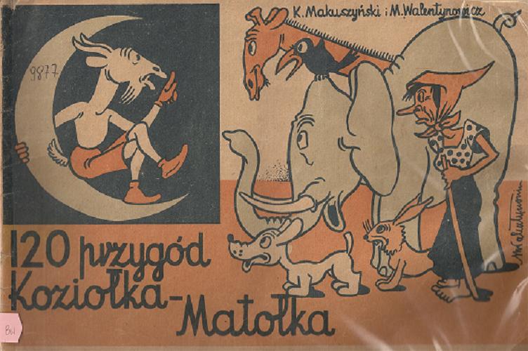 Okładka książki 120 przygód Koziołka Matołka / Kornel Makuszyński ; ilustr. Marian Walentynowicz.
