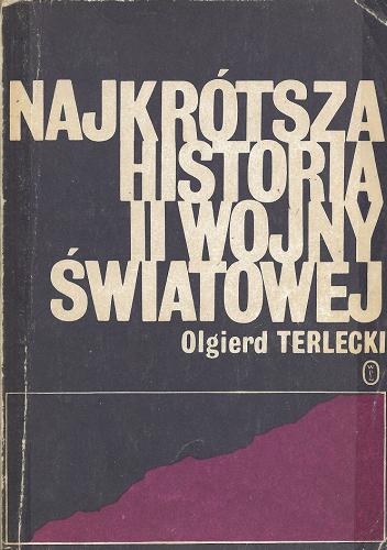 Okładka książki Najkrótsza historia drugiej wojny światowej / Olgierd Terlecki.