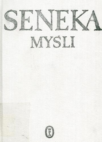 Okładka książki Myśli / Seneca Lucius Annaeus ; tłum. Stanisław Stabryła.