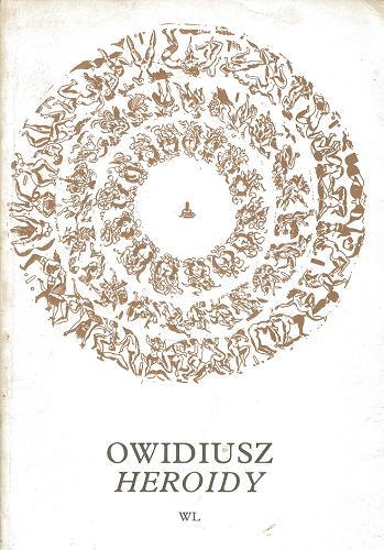 Okładka książki Heroidy / Owidiusz ; przekł. [z łac.], słowo wstępne, koment. i przypisy Wanda Markowska ; il. Danuta Leszczyńska-Kluza.