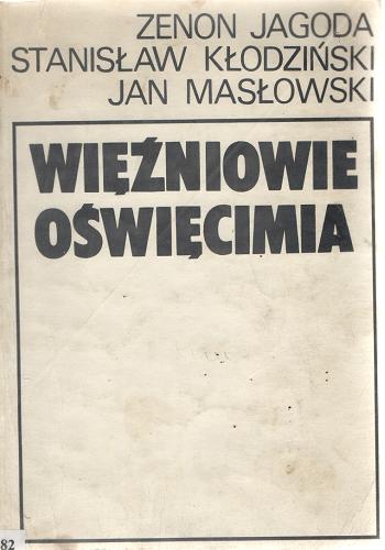 Okładka książki Więźniowie Oświęcimia / Zenon Jagoda ; Stanisław Kłodziński ; Jan Masłowski ; przedm. Józef Gogusz.