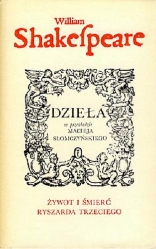 Okładka książki Dzieła T. 36 Żywot i śmierć Ryszarda Trzeciego / Wiliam Shakespeare ; posłowie Juliusz Kydryński.