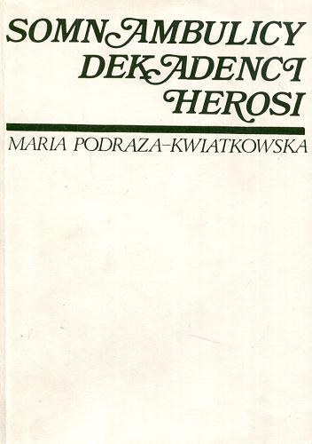 Okładka książki  Somnambulicy - dekadenci - herosi : studia i eseje o literaturze Młodej Polski  10