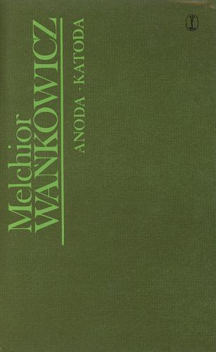 Okładka książki Anoda - katoda. 1, Było to dawno / Melchior Wańkowicz ; wybór, układ i oprac. tekstów Tomasz Jodełka-Burzecki.