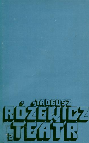 Okładka książki Teatr. [T.] 1 / Tadeusz Różewicz ; wyboru dokonał autor ; wstępem poprzedził Józef Kelera.