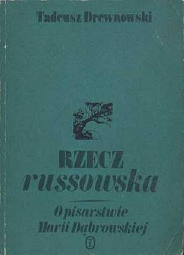Okładka książki Rzecz russowska : o pisarstwie Marii Dąbrowskiej / Drewnowski Tadeusz.