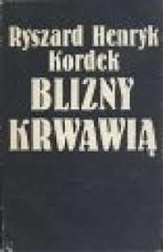 Okładka książki Blizny krwawią / Ryszard Henryk Kordek.