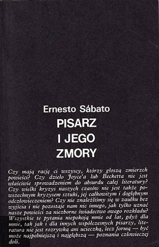 Okładka książki Pisarz i jego zmory / Ernesto Sábato ; zebrał, przełożył [z hiszpańskiego] i posłowiem opatrzył Rajmund Kalicki.