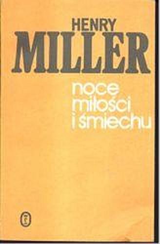 Okładka książki Noce miłości i śmiechu / Henry Miller ; przełożył Juliusz Kydryński.
