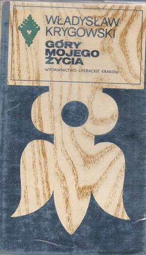 Okładka książki Góry mojego życia / Władysław Krygowski.