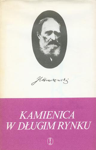 Okładka książki Kamienica w Długim Rynku : powieść / Józef Ignacy Kraszewski ; [oprac. tekstu i noty wydawcy Barbara Górska i Roman Hennel].