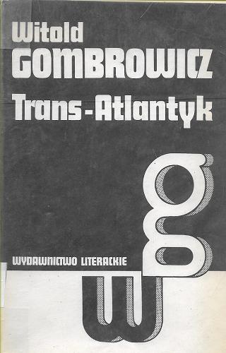 Okładka książki Trans-Atlantyk / Witold Gombrowicz ; red. Jan Błoński.