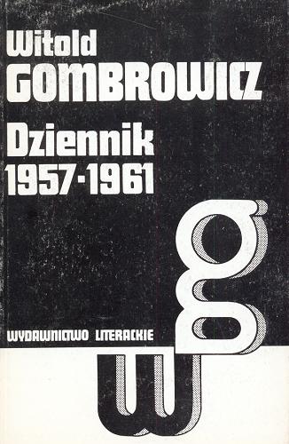 Okładka książki Dziennik : 1957-1961 / Witold Gombrowicz ; red. Jan Biliński.