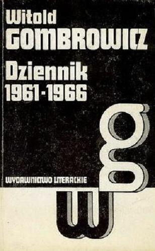 Okładka książki Dziennik : 1961-1966 / Witold Gombrowicz ; red. nauk. teks Jan Błoński.