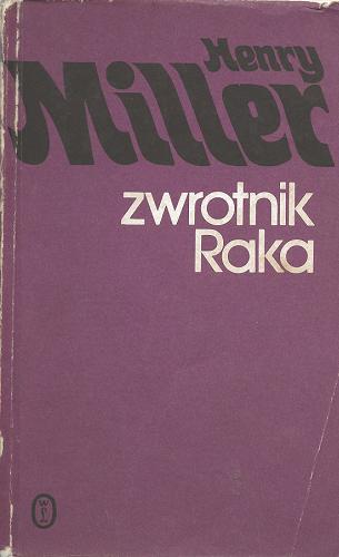 Okładka książki Zwrotnik Raka / Henry Miller ; przełożył i posłowiem opatrzył Lesław Ludwig.