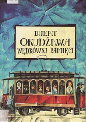 Okładka książki Wędrówki pamięci / Bułat Okudżawa ; przełożyła [z rosyjskiego] Irena Lewandowska.