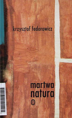 Okładka książki Martwa natura / Krzysztof Fedorowicz.