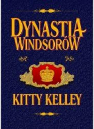 Okładka książki Dynastia Windsorów / Kitty Kelley ; przekład Barbara Sławomirska, Rafał Śmietana.