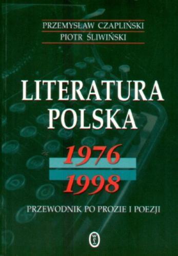 Okładka książki Literatura polska 1976-1998 : przewodnik po prozie i poezji / Przemysław Czapliński, Piotr Śliwiński.