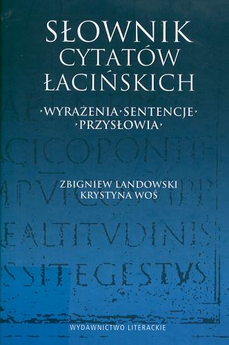Okładka książki Słownik cytatów łacińskich : wyrażenia, sentencje, przysłowia / Zbigniew Landowski ; Krystyna Woś.