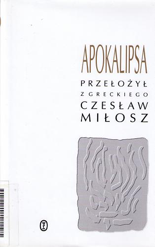 Okładka książki Apokalipsa /  przeł. z grec. Czesław Miłosz ; przedm. tłumacza ; il. Jana Lebensteina.