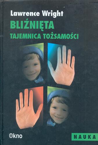 Okładka książki Bliźnięta : geny, środowisko i tajemnica tożsamości / Lawrence Wright ; tł. Barbara Sławomirska.