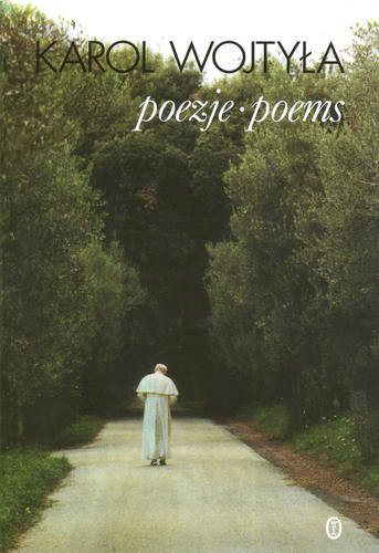 Okładka książki Poezje = Poems / Karol Wojtyła ; posłowie Krzysztof Dybciak ; przeł. Jerzy Peterkiewicz.