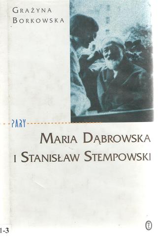 Okładka książki Maria Dąbrowska i Stanisław Stempowski / Grażyna Borkowska.