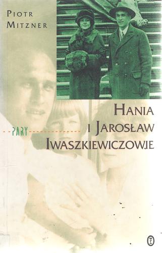 Okładka książki  Hania i Jarosław Iwaszkiewiczowie : esej o małżeństwie  2