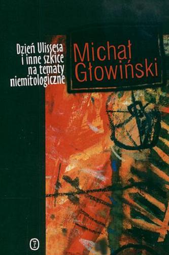 Okładka książki Dzień Ulissesa i inne szkice na tematy niemitologiczne / Michał Głowiński.