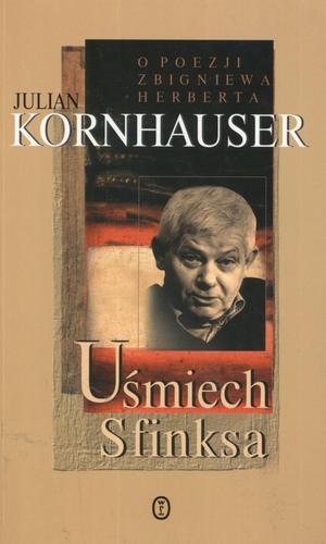 Okładka książki Uśmiech Sfinksa: o poezji Zbigniewa Herberta / Julian Kornhauser.