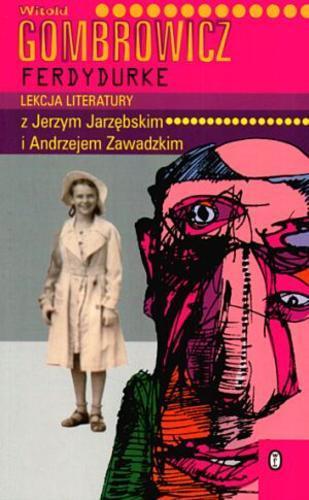 Okładka książki Ferdydurke / Witold Gombrowicz ; Jerzy Jarzębski ; Andrzej Zawadzki.