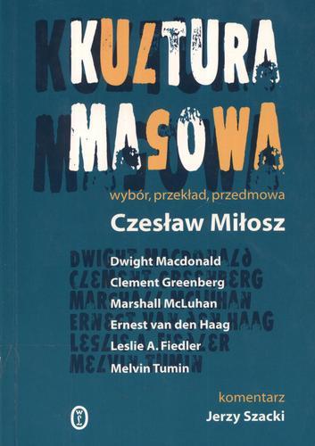 Okładka książki Kultura masowa / wybór, przekł., przedm. Czesław Miłosz ; [aut.] Dwight Macdonald [et al.].