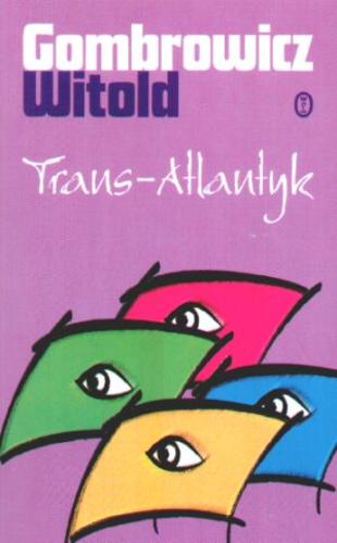 Okładka książki Trans-Atlantyk / Witold Gombrowicz ; oprac. Jadwiga Grodzicka ; posł. Stefan Chwin.