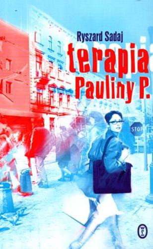 Okładka książki Terapia Pauliny P. / Ryszard Sadaj.