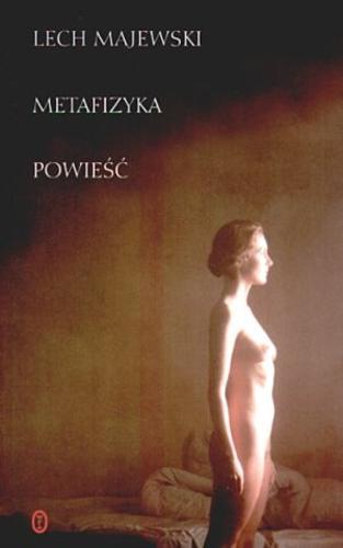 Okładka książki Metafizyka : powieść / Lech Majewski.