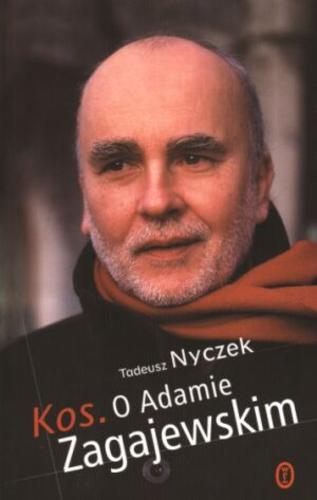 Okładka książki Kos. o Adamie Zagajewskim / Tadeusz Nyczek.