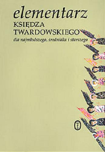 Okładka książki Elementarz księdza Twardowskiego dla najmłodszego, średniaka i starszego / Jan Twardowski ; teksty wybrała i ułożyła Aleksandra Iwanowska.