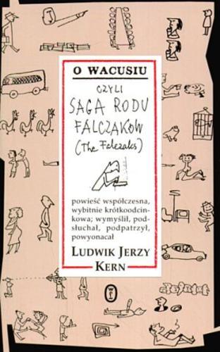 Okładka książki O Wacusiu czyli Saga rodu Falczaków (The Falczaks) : powieść współczesna, wybitnie krótkoodcinkowa / Ludwik Jerzy Kern.