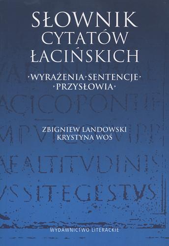 Okładka książki Słownik cytatów łacińskich : wyrażenia, sentencje, przysłowia / Zbigniew Landowski ; Krystyna Woś.