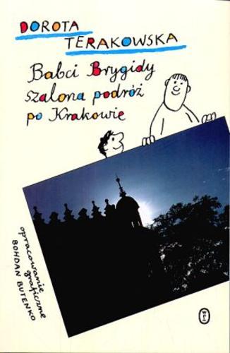 Okładka książki Babci Brygidy szalona podróż po Krakowie / Dorota Terakowska ; oprac. graf. Bohdan Butenko.