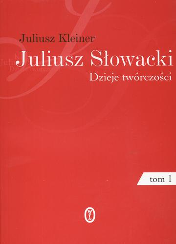 Okładka książki  Juliusz Słowacki : dzieje twórczości. T. 1, Twórczość młodzieńcza  1