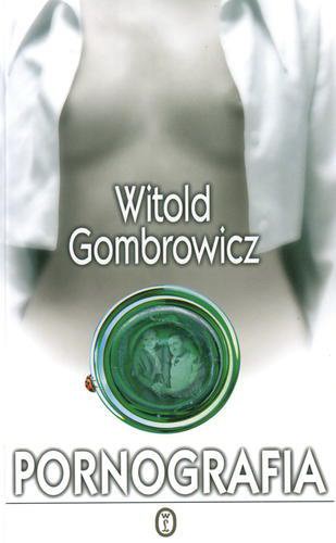 Okładka książki Pornografia / Witold Gombrowicz ; posł. Michał Głowiński.