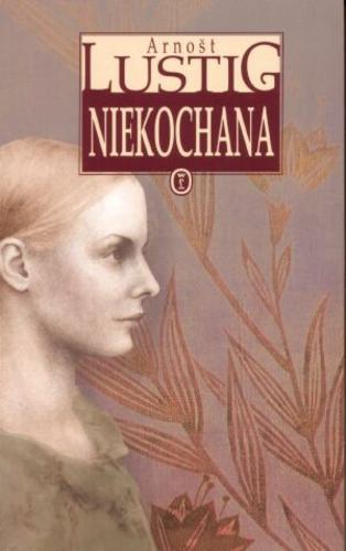 Okładka książki Niekochana : (z dziennika siedemnastoletniej Perły Sch.) / Arnošt Lustig ; przeł. Jan Stachowski.