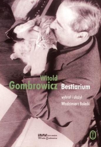 Okładka książki Bestiarium / Witold Gombrowicz ; wybór, wstłp i Włodzimierz Bolecki.