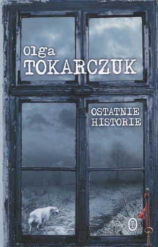 Okładka książki Ostatnie historie /  Olga Tokarczuk.