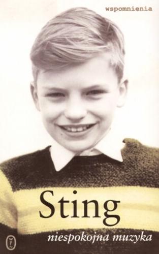 Okładka książki Niespokojna muzyka : wspomnienia / Sting ; przełożył Janusz Margański.