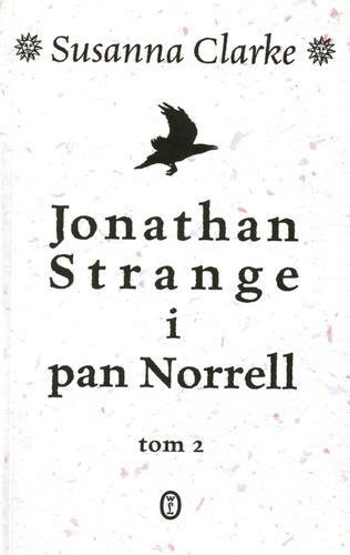 Okładka książki Jonathan Strange i pan Norrell. T. 2 / Susanna Clarke ; z jęz. ang. tł. Małgorzata Hesko-Kołodzińska.