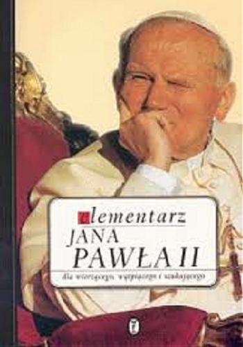 Okładka książki  Elementarz Jana Pawła II : dla wierzącego, wątpiącego i szukającego  12